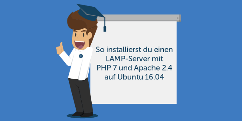 tutorial - LAMP-Server mit PHP7 und Apache 2.4 auf Ubuntu 16.04 installieren