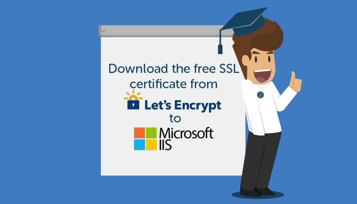 Download The Free Ssl Certificate From Let S Encrypt To Microsoft Iis